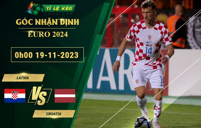 soi kèo Latvia vs Croatia