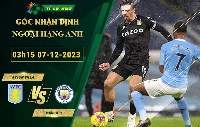 soi-keo-tran-dau-Aston-Villa-vs-Man-City-07-12-2023