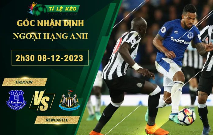 soi kèo Everton vs Newcastle
