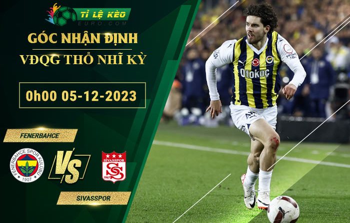 soi kèo Fenerbahce vs Sivasspor