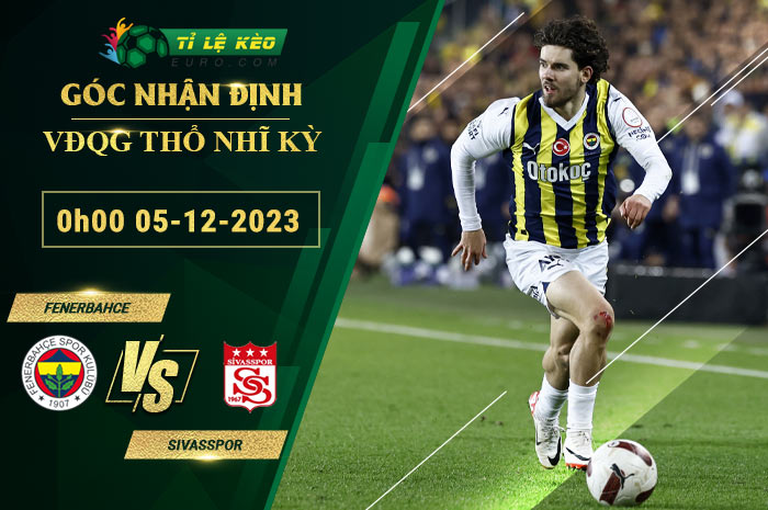soi kèo Fenerbahce vs Sivasspor