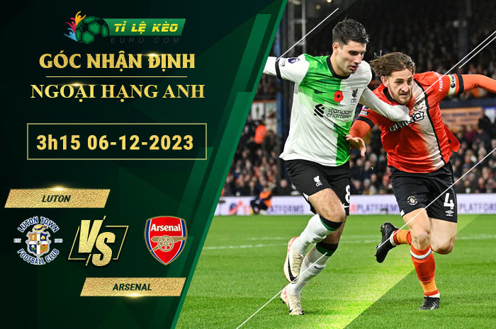 soi kèo Luton vs Arsenal