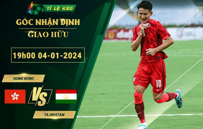 soi kèo Hong Kong vs Tajikistan