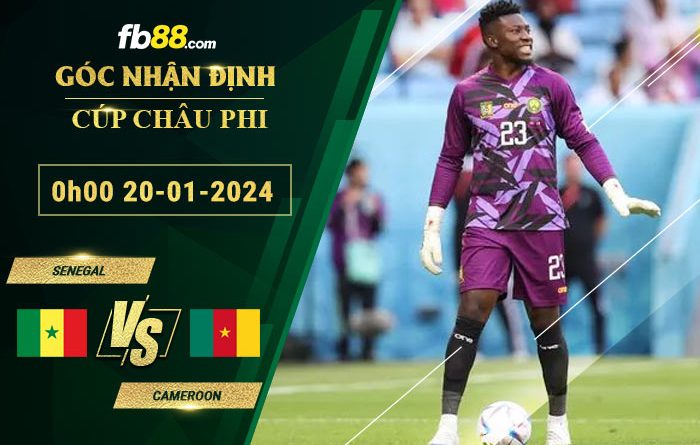 soi kèo Senegal vs Cameroon