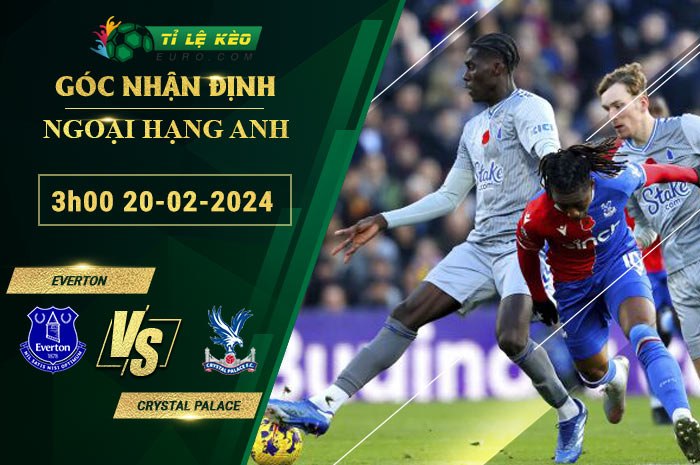 soi kèo Everton vs Crystal Palace