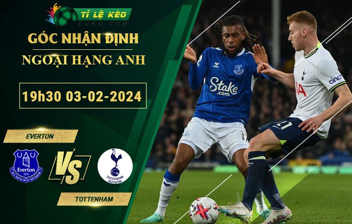 soi kèo Everton vs Tottenham