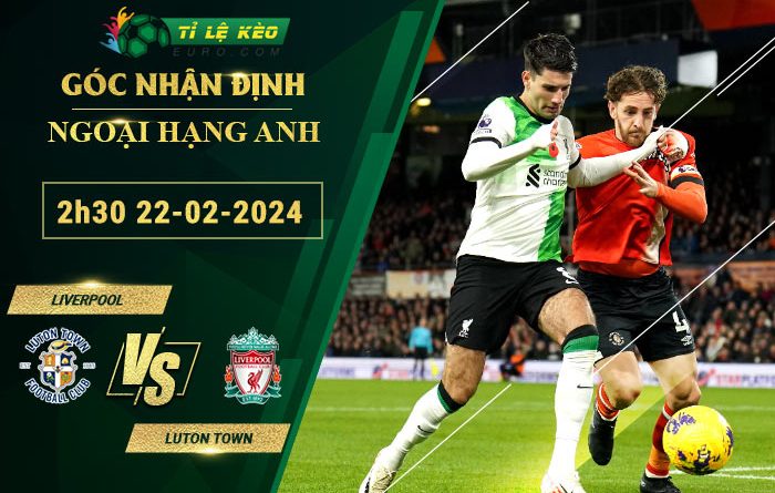 soi kèo Liverpool vs Luton Town