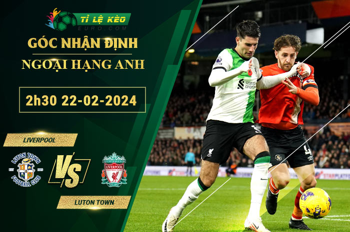 soi kèo Liverpool vs Luton Town