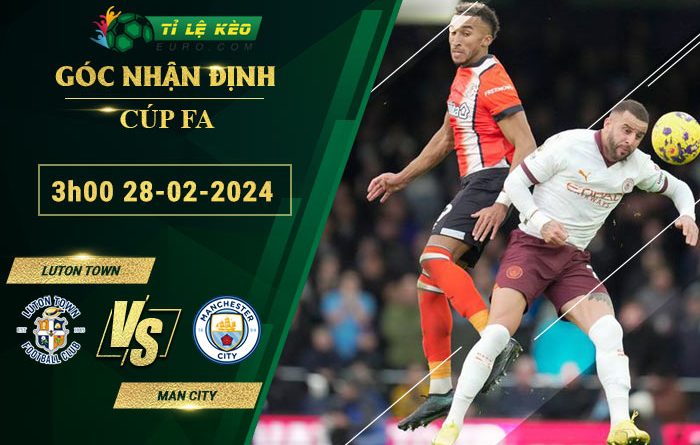 soi kèo Luton Town vs Man City