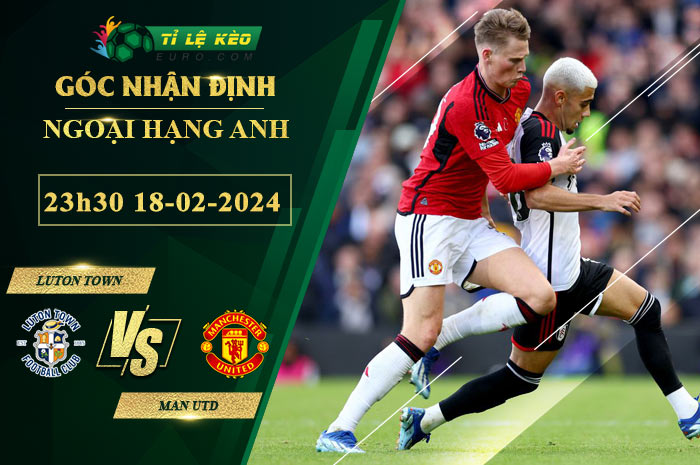 soi kèo Luton Town vs Man Utd