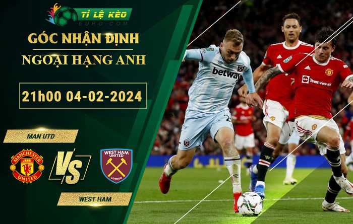chi tiết kèo đấu Man Utd vs West Ham