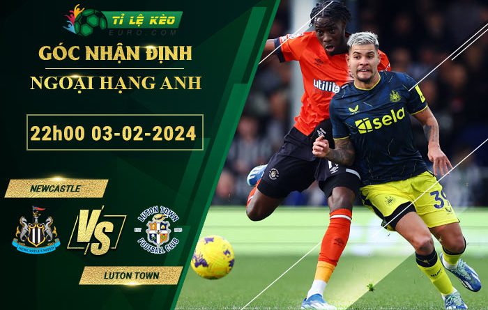 bảng kèo trận đấu Newcastle vs Luton Town