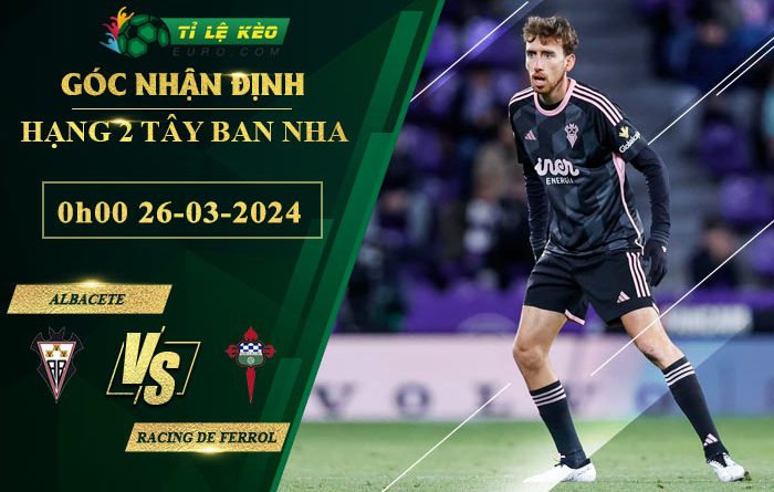soi kèo Albacete vs Racing de Ferrol