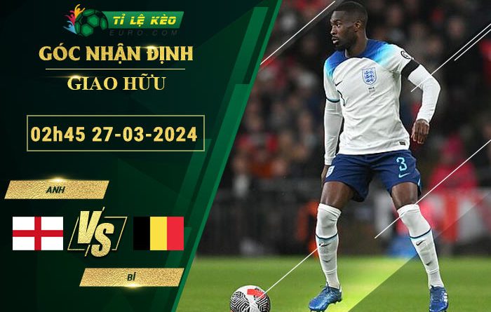 chi tiết kèo đấu Anh vs Bỉ