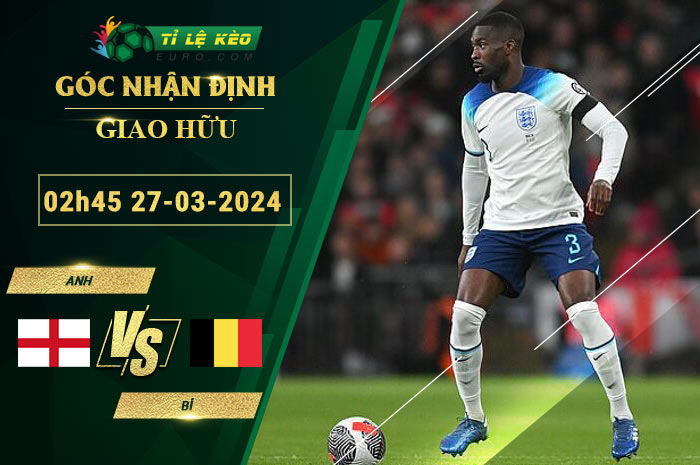 chi tiết kèo đấu Anh vs Bỉ