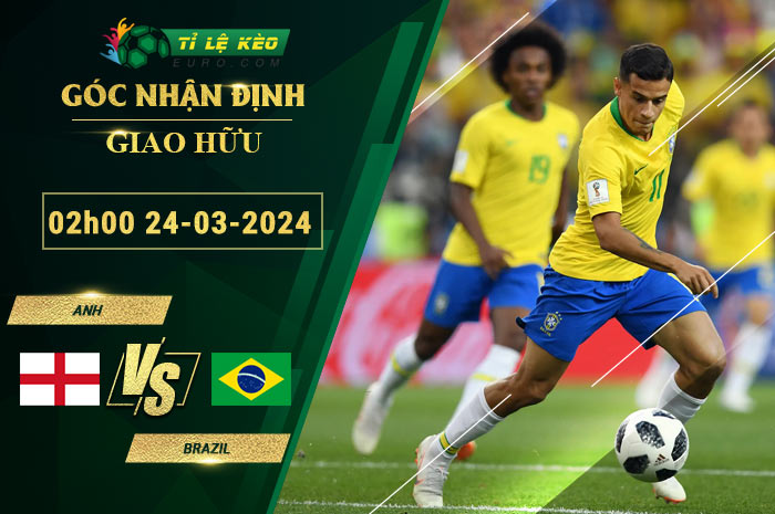 soi kèo Anh vs Brazil