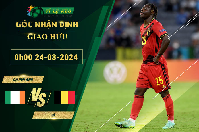 soi kèo CH Ireland vs Bỉ
