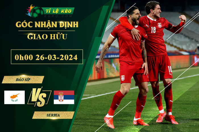 soi kèo Đảo Síp vs Serbia