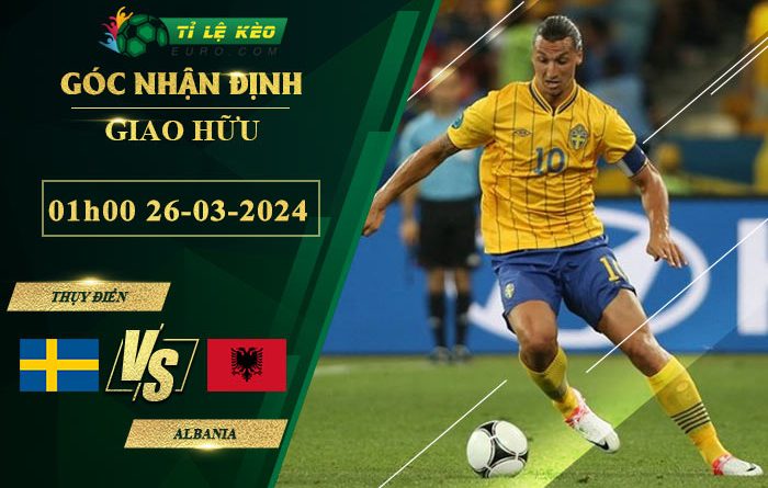 soi kèo Thụy Điển vs Albania