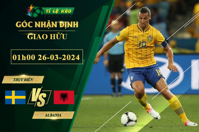 soi kèo Thụy Điển vs Albania