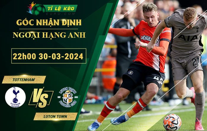 soi kèo Tottenham vs Luton Town