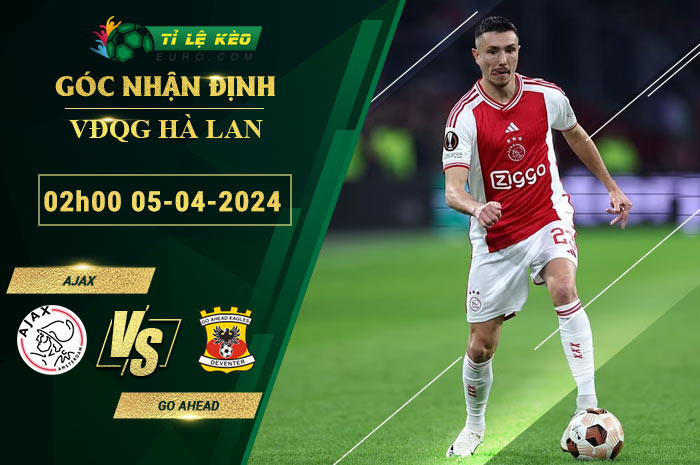 chi tiết kèo đấu Ajax vs Go Ahead