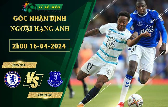 soi kèo Chelsea vs Everton