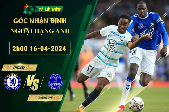 soi kèo Chelsea vs Everton