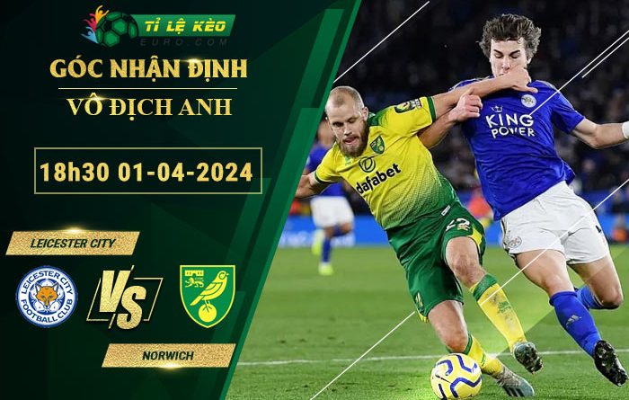 soi kèo Leicester vs Norwich